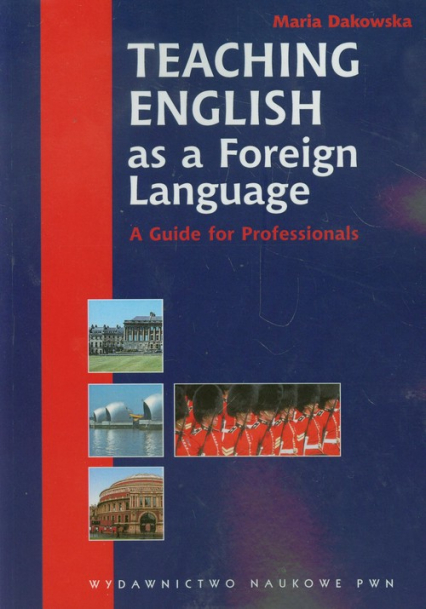 Teaching English as a Foreign Language A guide for Professionals - Maria Dakowska | okładka