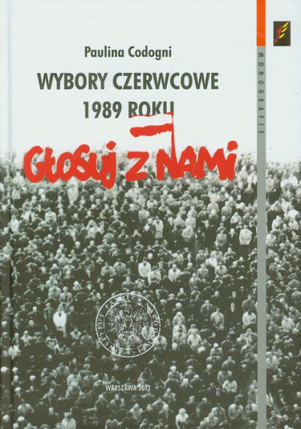 Wybory czerwcowe 1989 roku U progu przemiany ustrojowej - Paulina Codogni | okładka
