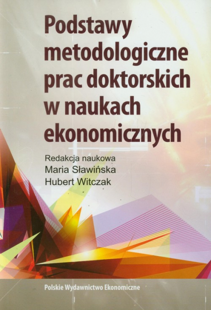 Podstawy metodologiczne prac doktorskich w naukach ekonomicznych -  | okładka