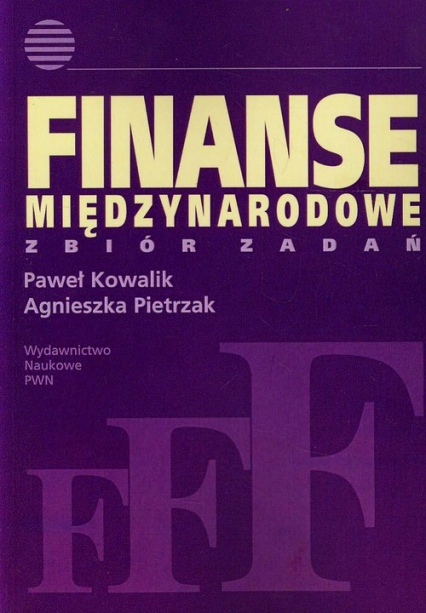 Finanse międzynarodowe Zbiór zadań - Agnieszka Pietrzak, Kowalik Paweł | okładka