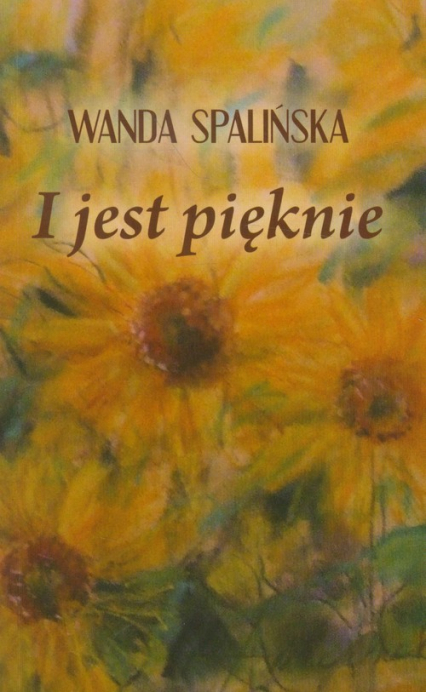 I jest pięknie - Wanda Spalińska | okładka