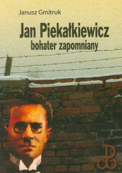 Jan Piekałkiewicz bohater zapomniany - Gmitruk Janusz | okładka