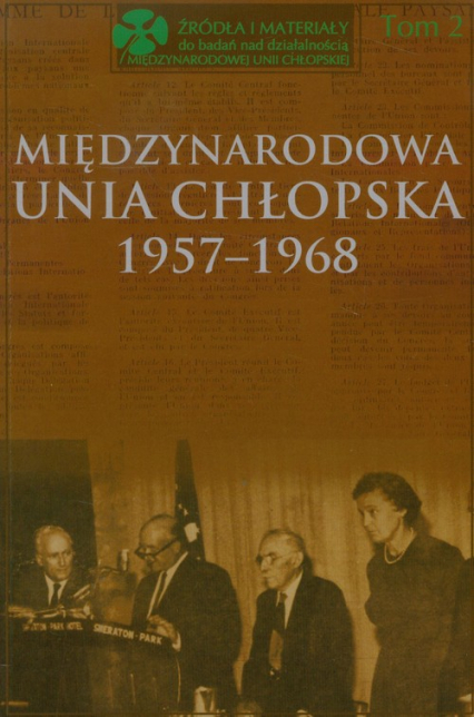 Międzynarodowa Unia Chłopska 1957-1968 Tom 2 - Kącka-Rutkowska Bożena, Stępka Stanisław | okładka