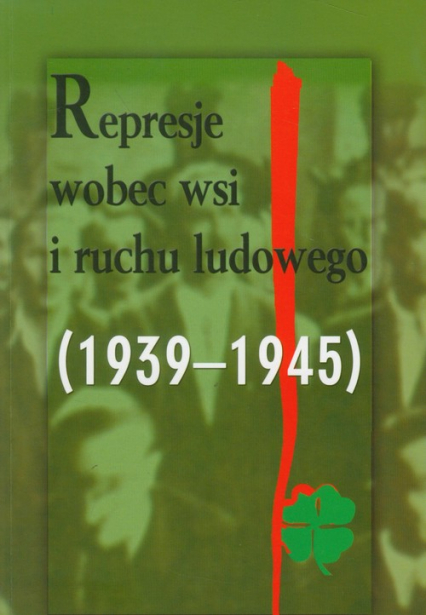 Represje wobec wsi i ruchu ludowego 1939-1945 Tom 3 -  | okładka