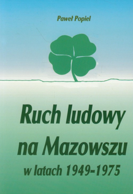 Ruch ludowy na Mazowszu w latach 1949-1975 - Popiel Paweł | okładka