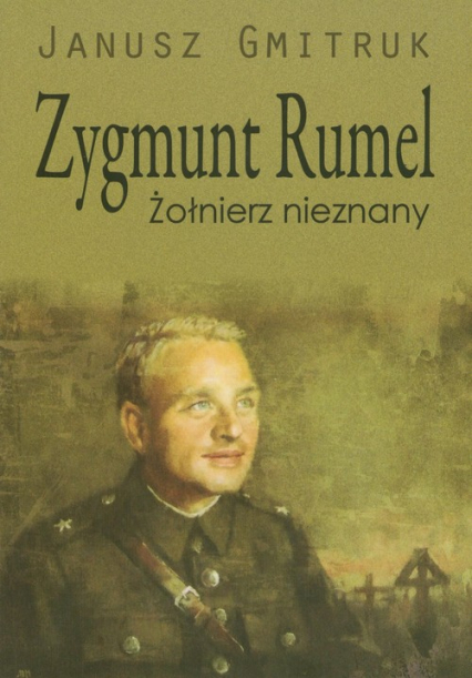 Zygmunt Rumel Żołnierz nieznany - Gmitruk Janusz | okładka