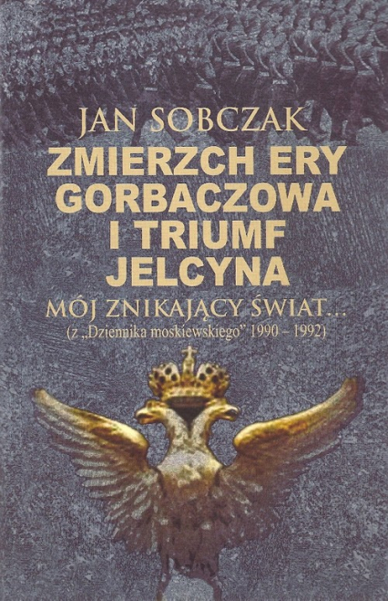 Zmierzch ery Gorbaczowa i triumf Jelcyna - Jan Sobczak | okładka
