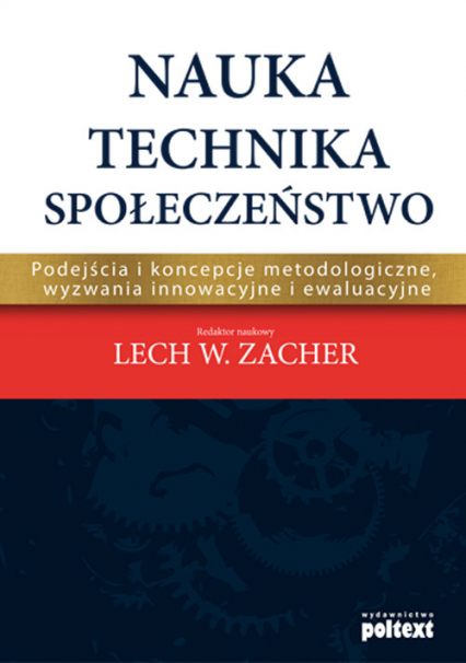 Nauka Technika Społeczeństwo Podejścia i koncepcje metodologiczne, wyzwania innowacyjne i ewaluacyjne -  | okładka