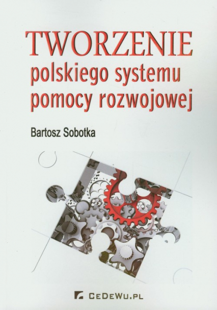 Tworzenie polskiego systemu pomocy rozwojowej - Bartosz Sobotka | okładka