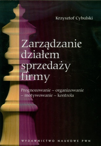 Zarządzanie działem sprzedaży firmy Prognozowanie - organizowanie - motywowanie - kontrola - Krzysztof Cybulski | okładka