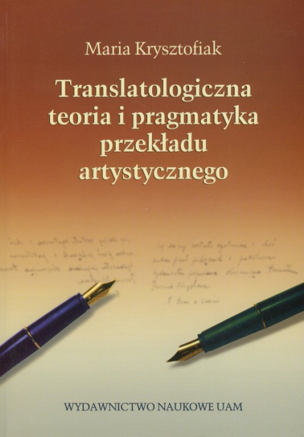 Translatologiczna teoria i pragmatyka przekładu artystycznego - Maria Krysztofiak | okładka