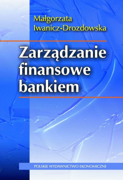 Zarządzanie finansowe bankiem - Iwanicz-Drozdowska Małgorzata | okładka