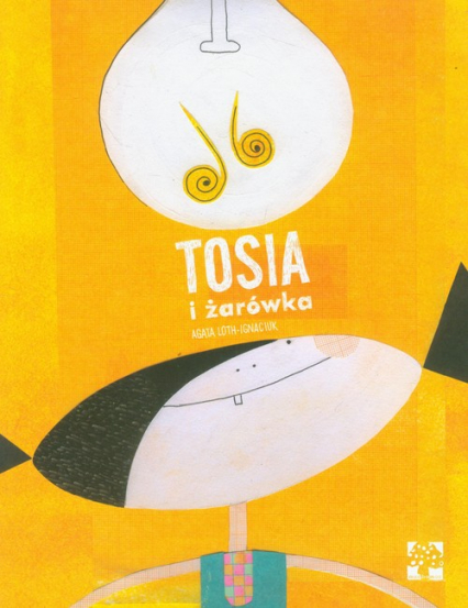 Tosia i żarówka - Agata Loth-Ignaciuk | okładka