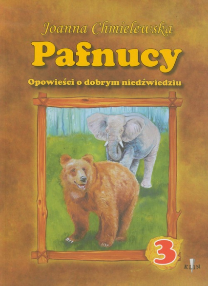 Pafnucy Opowieści o dobrym niedźwiedziu część 3 - Joanna M. Chmielewska | okładka
