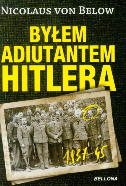 Byłem adiutantem Hitlera - Nicolaus Below | okładka