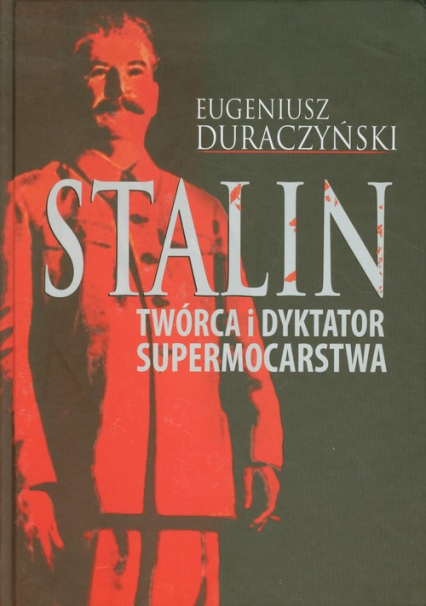 Stalin Twórca i dyktator supermocarstwa - Eugeniusz Duraczyński | okładka