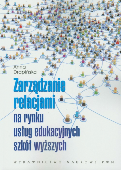 Zarządzanie relacjami na rynku usług edukacyjnych szkół wyższych - Anna Drapińska | okładka