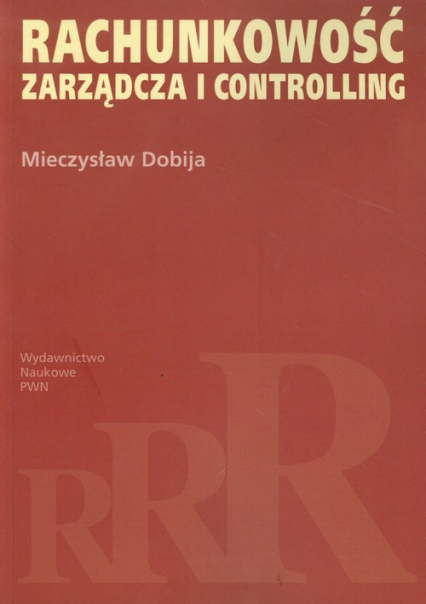 Rachunkowość zarządcza i controlling - Mieczysław Dobija | okładka