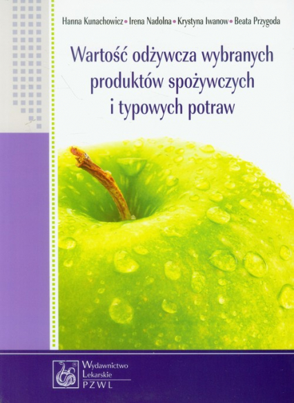 Wartość odżywcza wybranych produktów spożywczych i typowych potraw - Iwanow Krystyna | okładka
