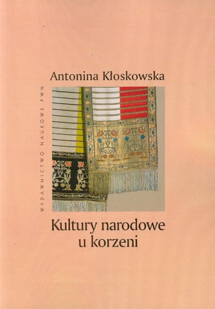 Kultury narodowe u korzeni - Antonina Kłoskowska | okładka