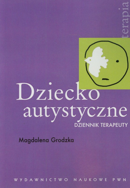 Dziecko autystyczne Dziennik terapeuty - Magdalena Grodzka | okładka