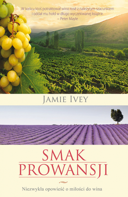 Smak Prowansji Niezwykła opowieść o miłości do wina - Jamie Ivey | okładka