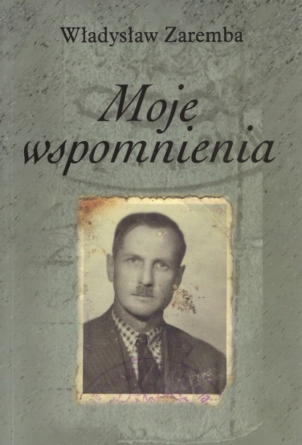Moje wspomnienia - Władysław Zaremba | okładka