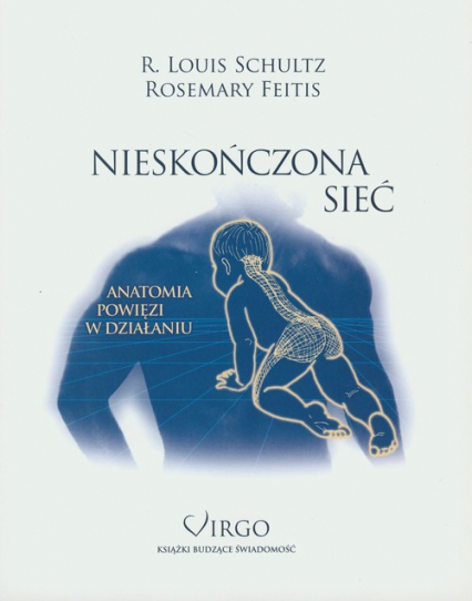 Nieskończona sieć Anatomia powięzi w działaniu - Feitis Rosemary, Schultz Louis R. | okładka