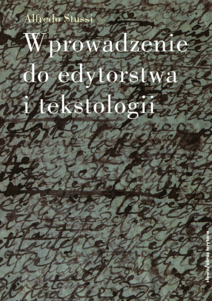 Wprowadzenie do edytorstwa i tekstologii - Alfredo Stussi | okładka