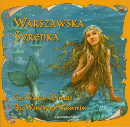 Warszawska Syrenka The Warsaw Mermaid Die Warschauer Wassernixe - Bogusław Michalec, Katarzyna Małkowska | okładka