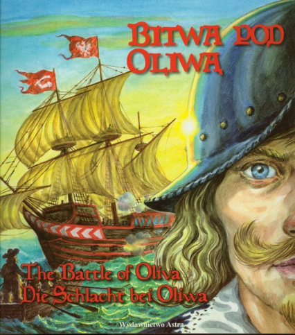 Bitwa pod Oliwą The battle of Oliva Die Schlacht bei Oliva - Bogusław Michalec | okładka