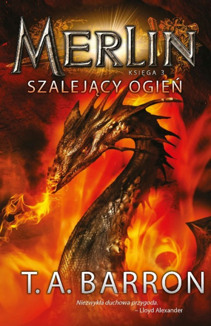 Merlin Księga 3 Szalejący ogień - T.A. Barron | okładka