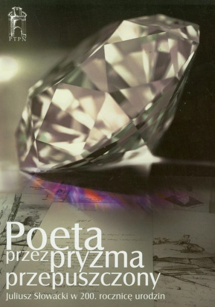Poeta przez pryzma przepuszczony Juliusz Słowacki w 200 rocznicę urodzin -  | okładka