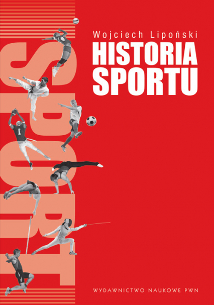 Historia sportu Na tle rozwoju kultury fizycznej. - Wojciech Lipoński | okładka