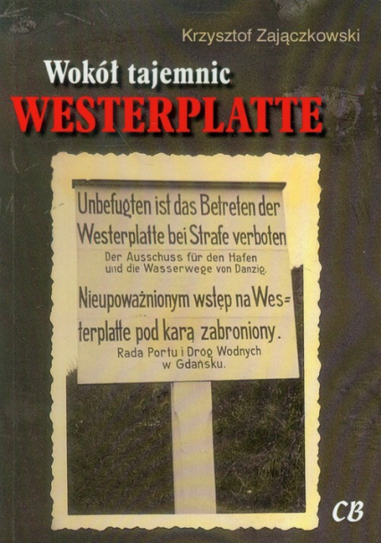 Wokół tajemnic Westerplatte Zbiór tekstów z lat 2005-2012 - Krzysztof Zajączkowski | okładka