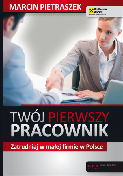 Twój pierwszy pracownik Zatrudniaj w małej firmie w Polsce - Marcin Pietraszek | okładka