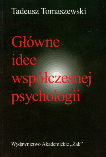 Główne idee współczesnej psychologii - Tadeusz Tomaszewski | okładka