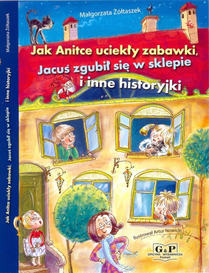 Jak Anitce uciekły zabawki, Jacuś zgubił się w sklepie i inne historyjki - Małgorzata Żółtaszek | okładka