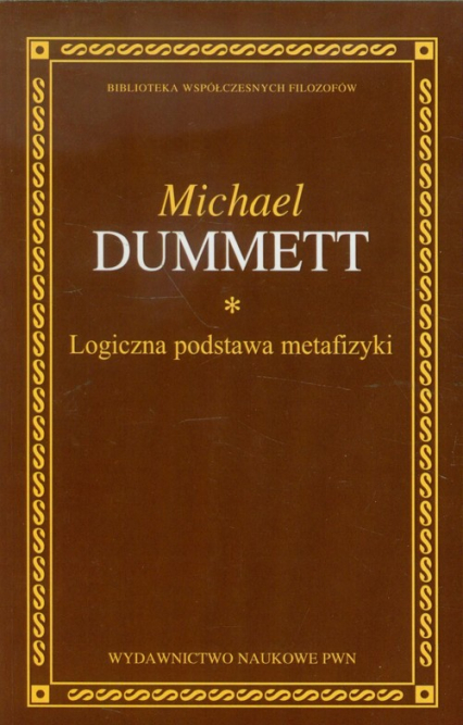 Logiczna podstawa metafizyki - Michael Dummett | okładka