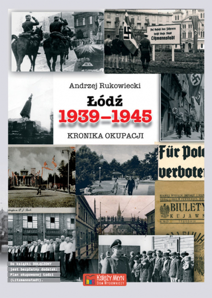 Łódź 1939-1945 Kronika okupacji - Andrzej Rukowiecki | okładka