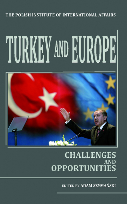 Turkey and Europe Challenges and opportunities - Adam Szymański | okładka