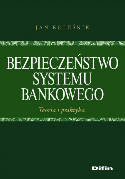 Bezpieczeństwo systemu bankowego Teoria i praktyka - Jan Koleśnik | okładka