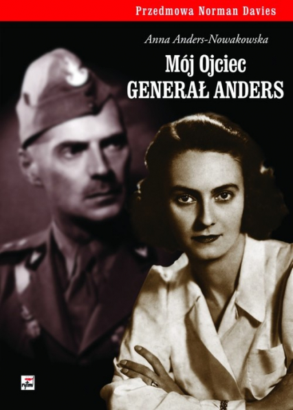 Mój ojciec generał Anders - Anna Anders-Nowakowska | okładka