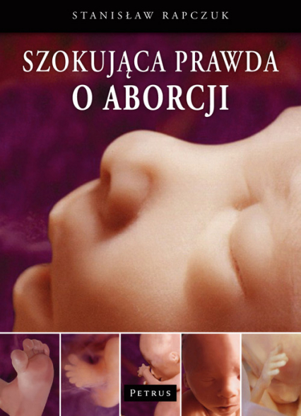 Szokująca prawda o aborcji - Stanisław Rapczuk | okładka