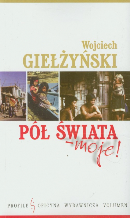 Pół świata moje - Wojciech Giełżyński | okładka