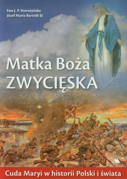 Matka Boża Zwycięska Cuda Maryi w historii Polski i świata - Bartnik Józef Maria, Storozyńska Ewa J.P. | okładka