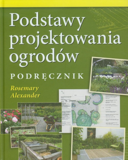 Podstawy projektowania ogrodów Podręcznik - Rosemary Alexander | okładka