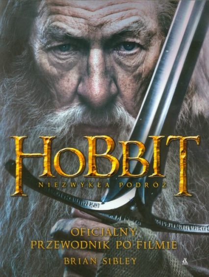 Hobbit Niezwykła podróż Oficjalny przewodnik po filmie - Brian Sibley | okładka