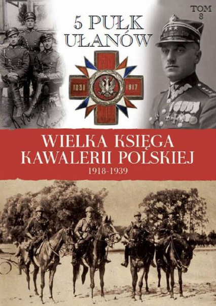 Wielka Księga Kawalerii Polskiej 1918-1939 5. Pułk Ułanów Zasławskich -  | okładka