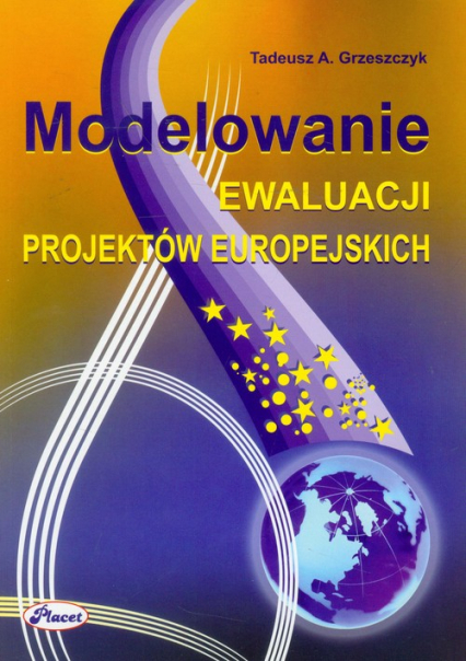 Modelowanie ewaluacji projektów europejskich - Grzeszczyk Tadeusz A. | okładka